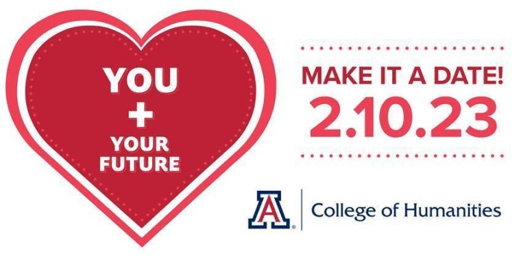 Image of a red heart, saying "You + Your Future." Next to it, "Make it a date! 2.10.23 UA College of Humanities"